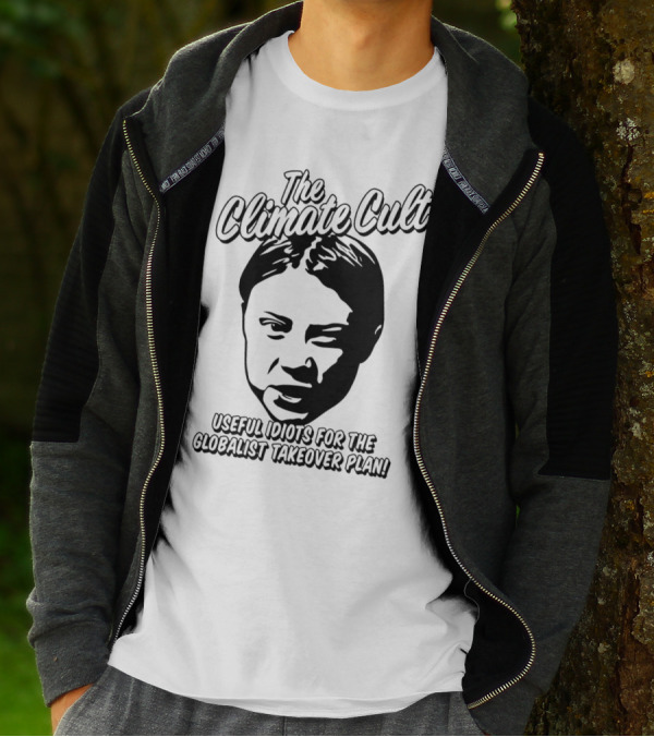 The Climate Cult Useful Idiots For The Globalist Takeover Plan T-Shirt
