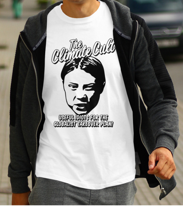 The Climate Cult Useful Idiots For The Globalist Takeover Plan T-Shirt