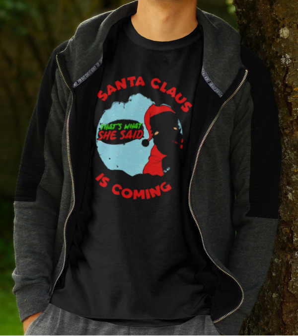 Santa Claus Is Coming That's What She Said Christmas T-Shirt