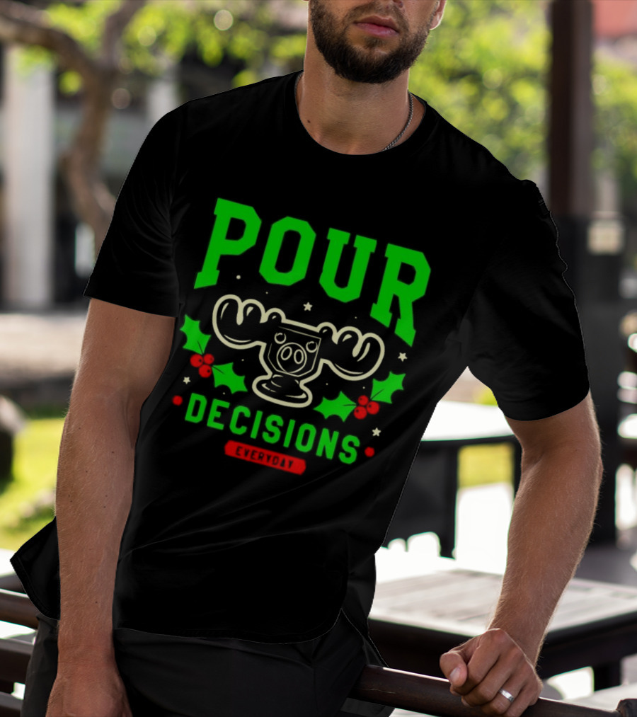 Pour Decisions Everyday Christmas Moose Holly T-Shirt