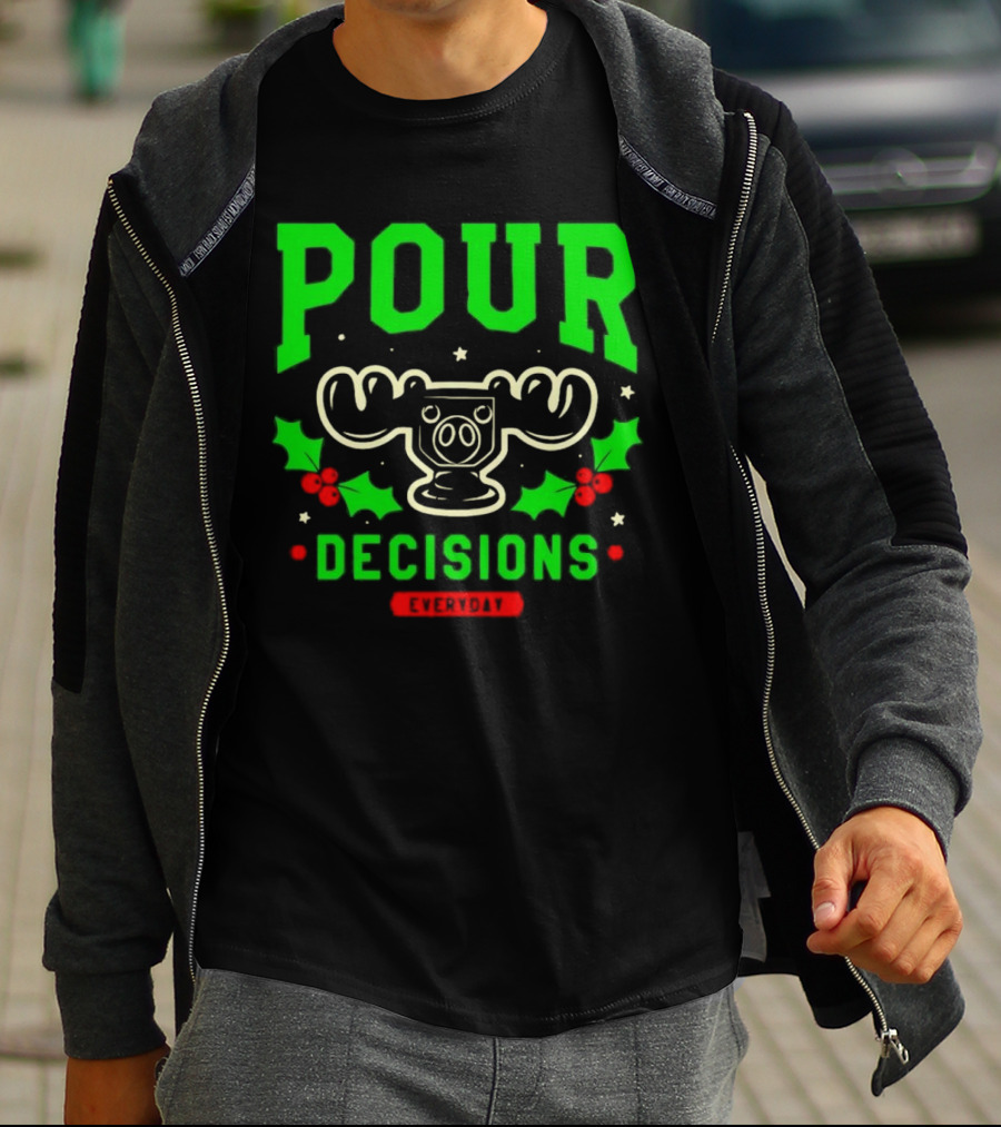 Pour Decisions Everyday Christmas Moose Holly T-Shirt