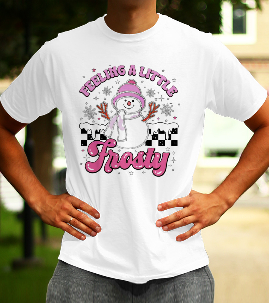 Feeling A Little Frosty Pink Snowman With Scarf And Hat Winter T-Shirt