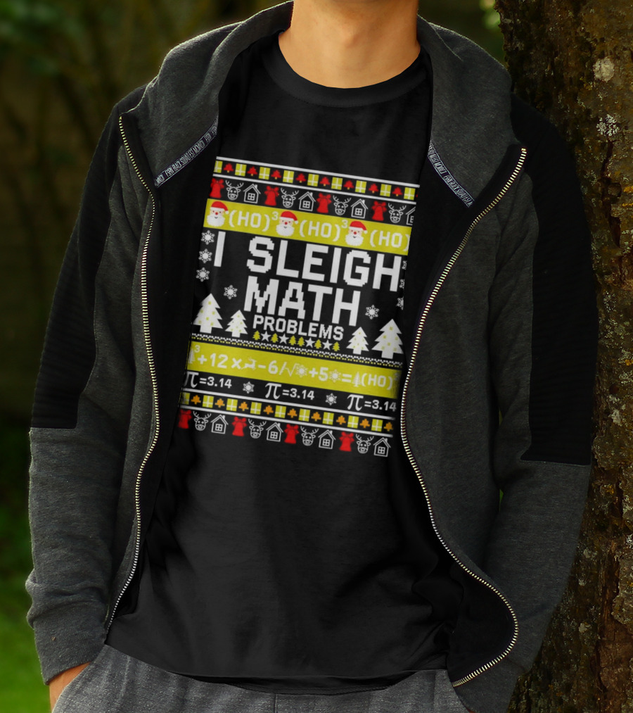 I Sleigh Math Problems HO HO HO Christmas Santa Ugly Sweater Pi Equations T-Shirt