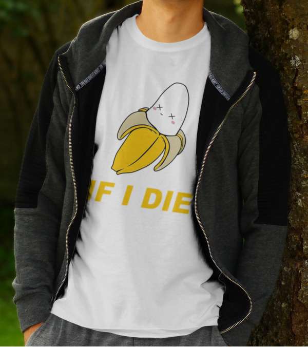 If I Die Black Banana T-Shirt
