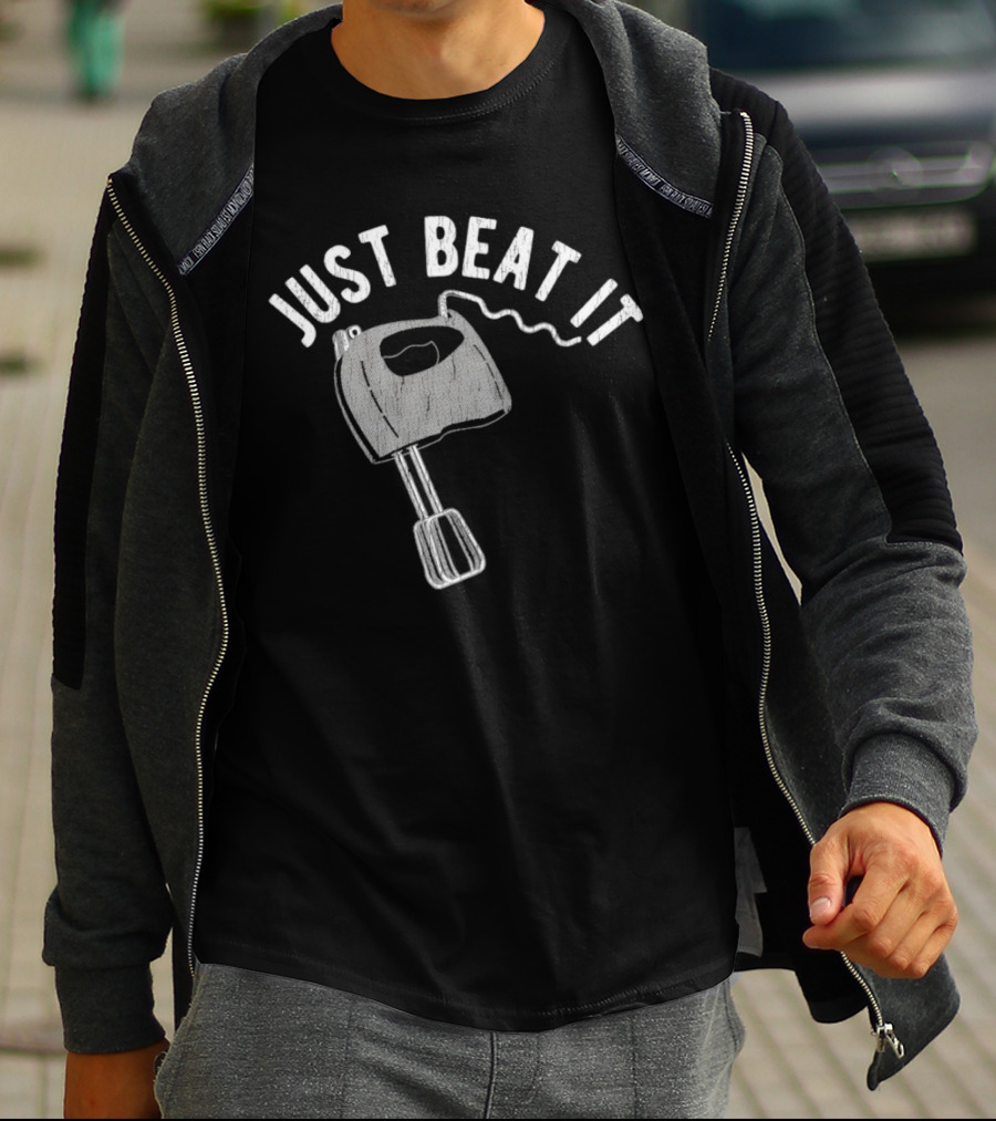 Just Beat It Egg Beater T-Shirt