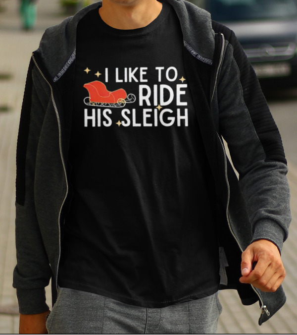 I Like To Ride His Sleigh Christmas Santa Sleigh Stars T-Shirt