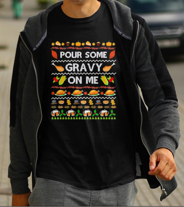 Pour Some Gravy On Me Thanksgiving Turkey Corn Beer Pumpkins Leaves T-Shirt