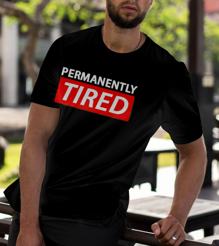 PERMANENTLY TIRED Blurry Sleepy Red And White T-Shirt