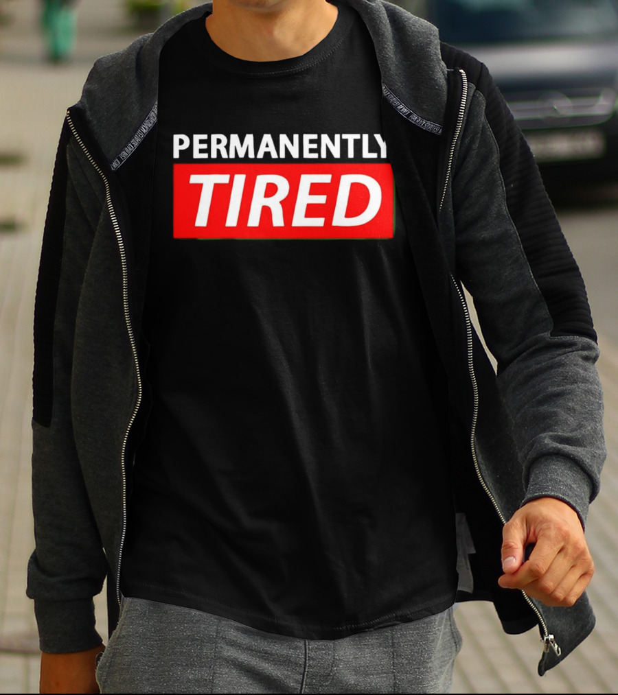 PERMANENTLY TIRED Blurry Sleepy Red And White T-Shirt