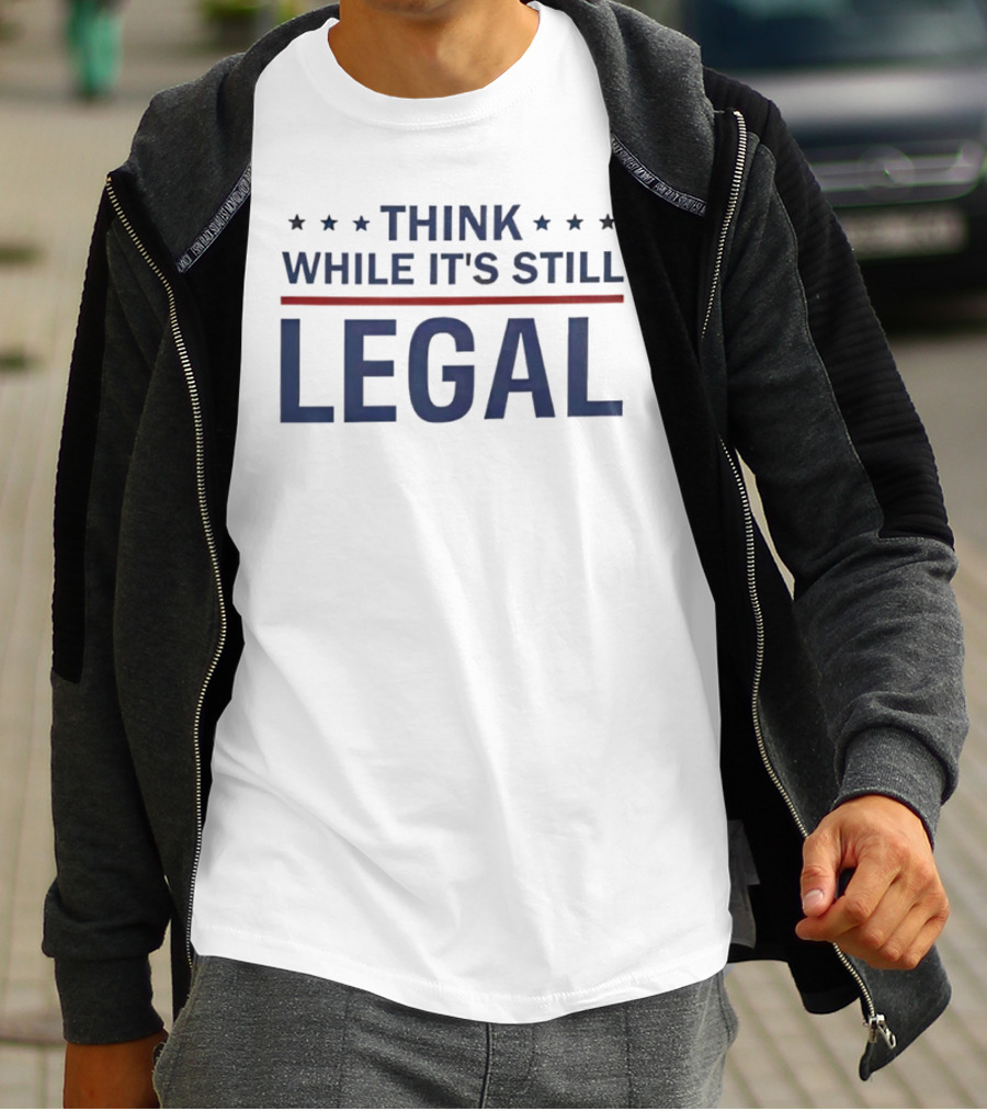 Think While It's Still Legal Bold Statement With Stars And Red Line T-Shirt
