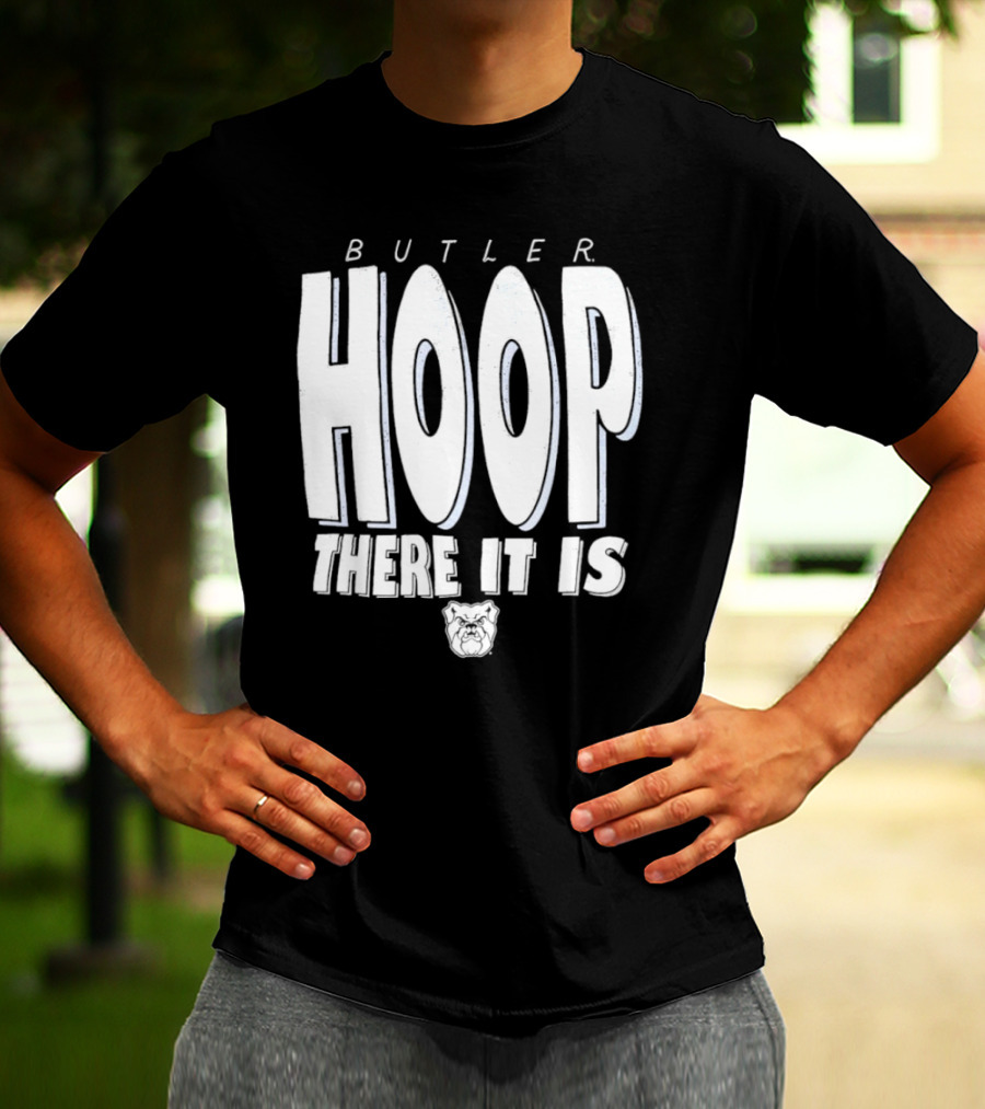 Butler Hoop There It Is Butler Bulldogs T-Shirt