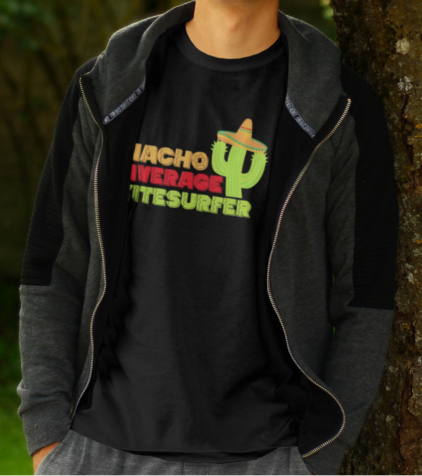 Nacho Average Kitesurfer Cactus Sombrero Fiesta T-Shirt