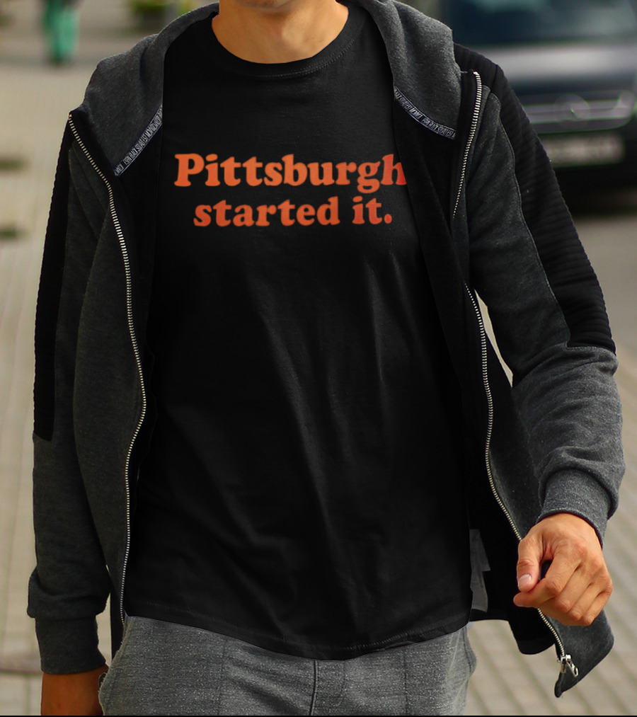 Pittsburgh Started It Sports T-Shirt