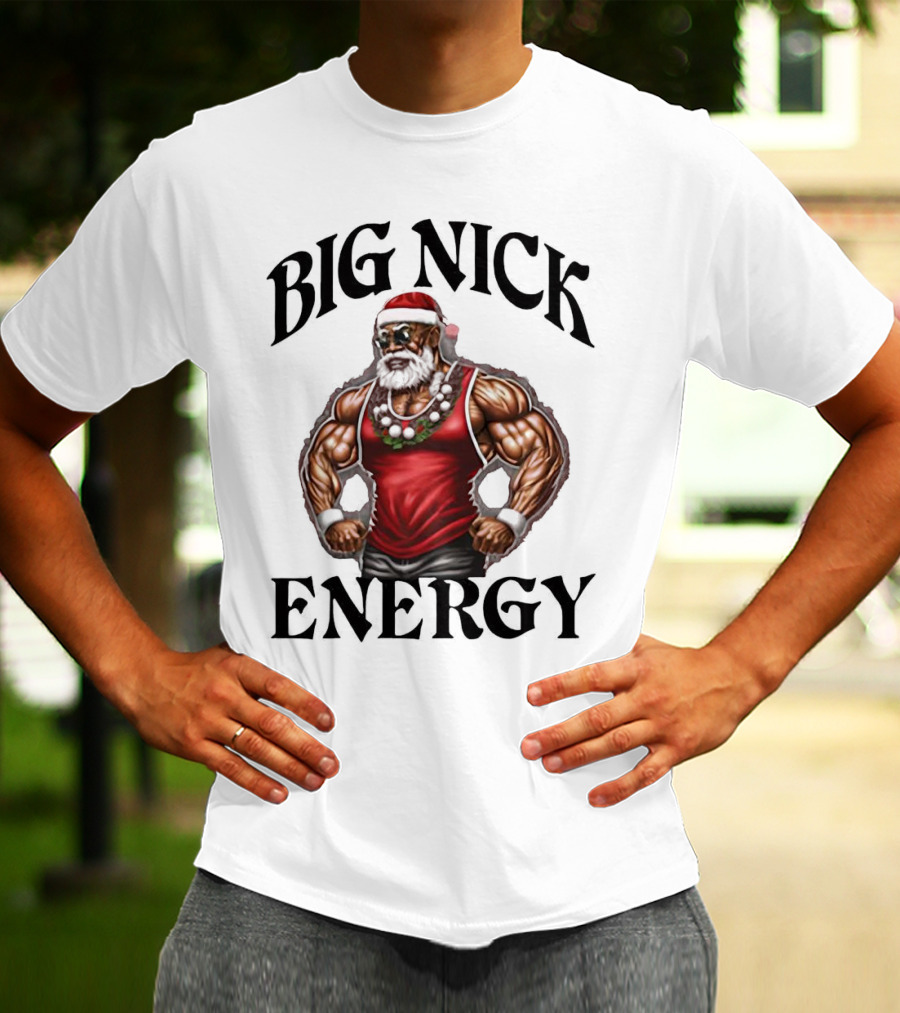 Big Nick Energy Santa Strong T-Shirt