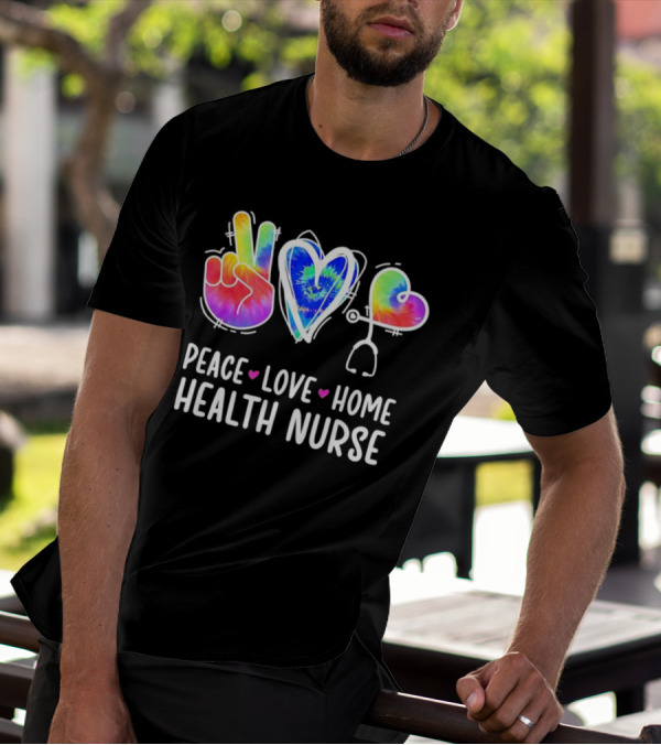 Peace Love Home Health Nurse Tie-Dye Peace Sign Stethoscope Heart T-Shirt