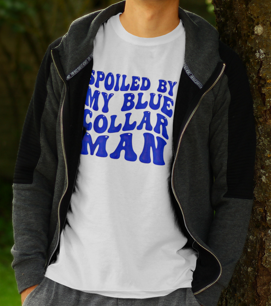 Spoiled By My Blue Collar Man T-Shirt
