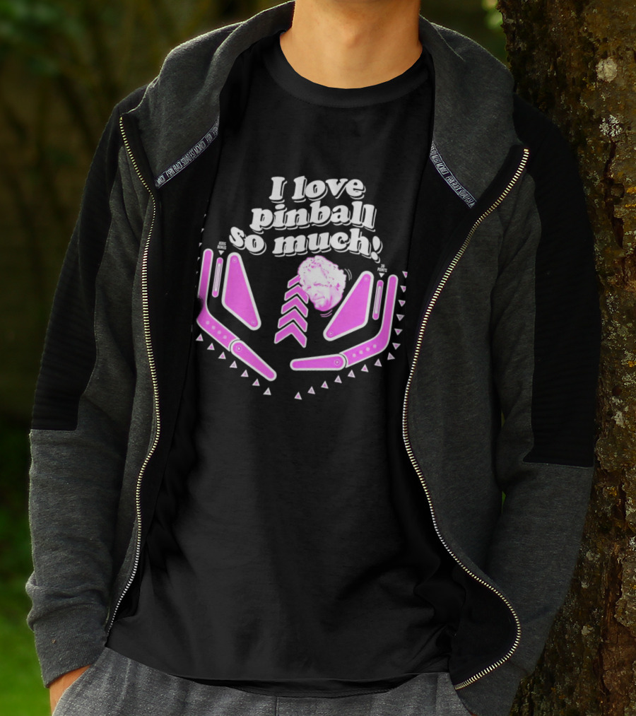 I Love Pinball So Much Jonny Fairplay T-Shirt