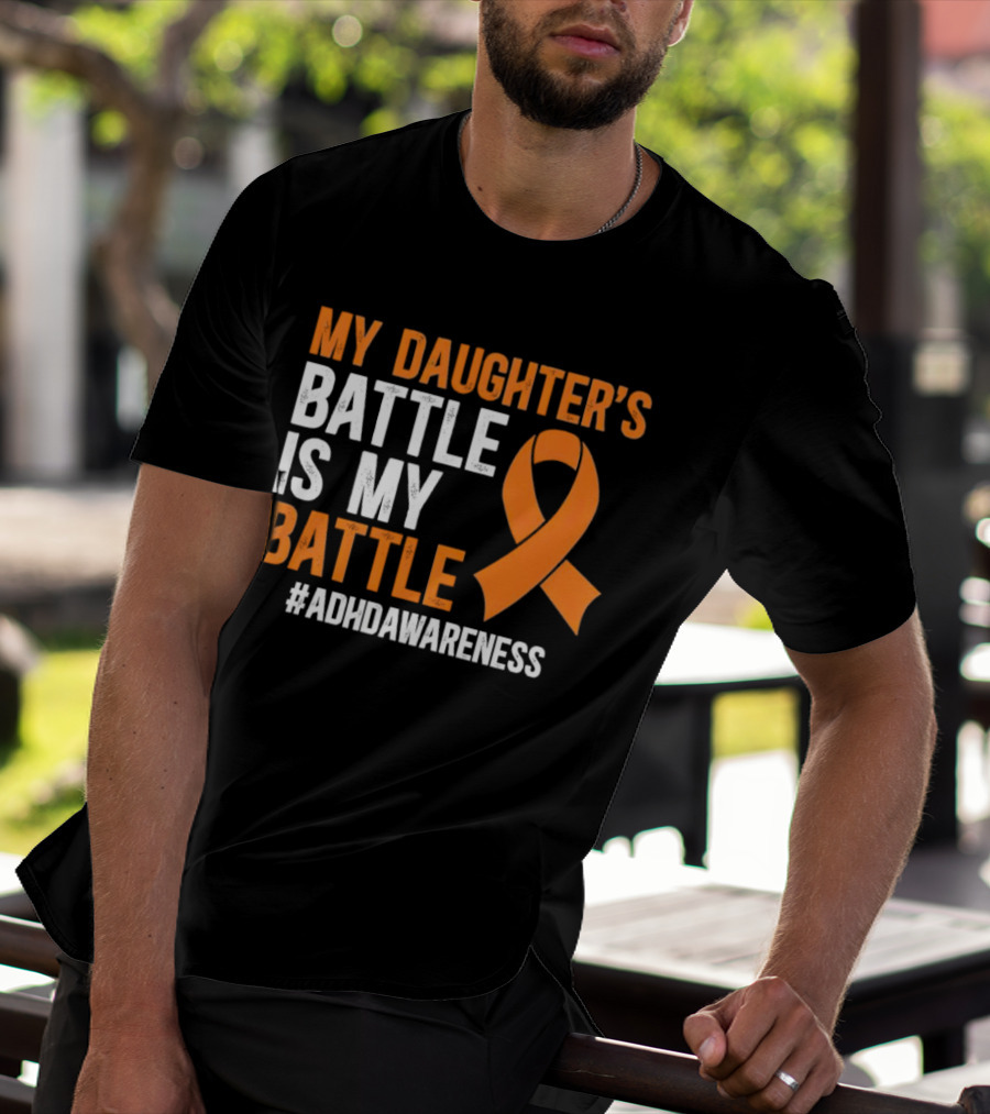 My Daughter's Battle Is My Battle ADHD Awareness T-Shirt