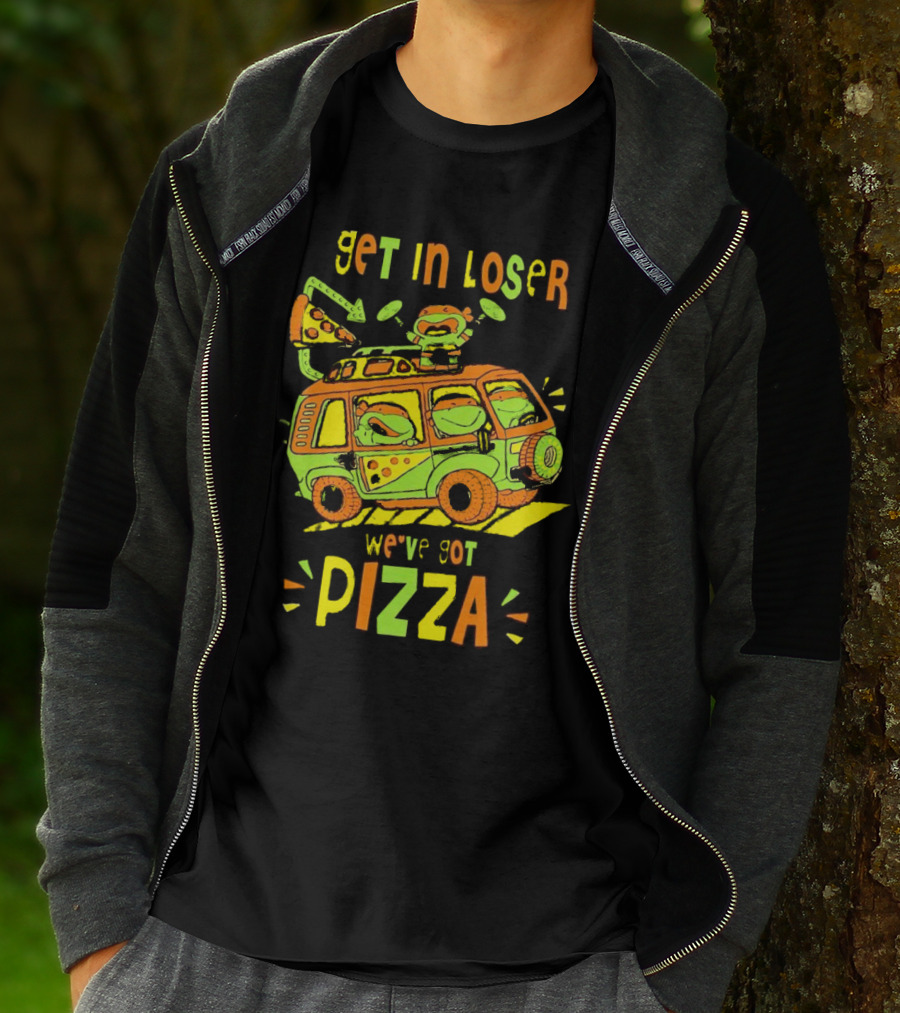 Get In Loser We've Got Pizza Ninja Turtle Van Adventure T-Shirt