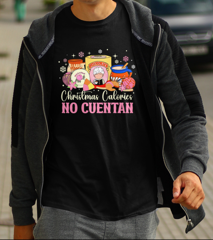 Christmas Calories No Cuentan Mexican Chocolate Sweets And Snacks T-Shirt