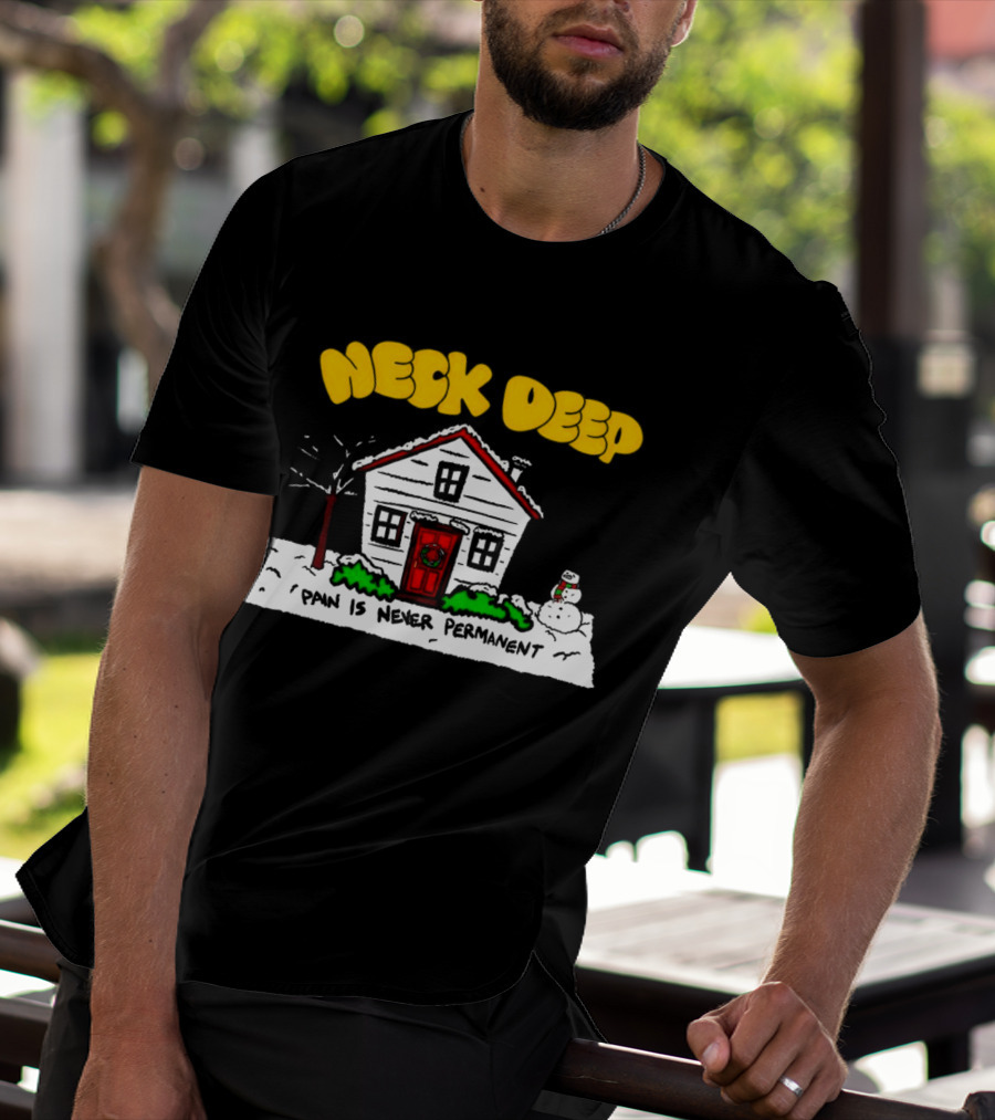 Neck Deep December Winter Scene Snowman Pain Is Never Permanent T-Shirt