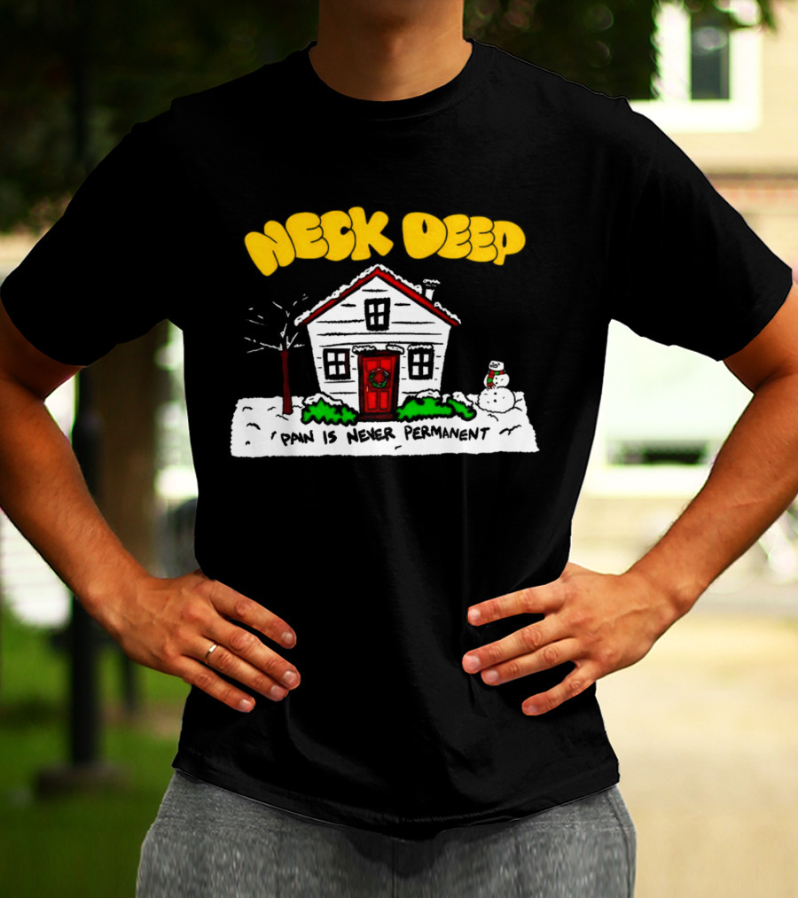 Neck Deep December Winter Scene Snowman Pain Is Never Permanent T-Shirt