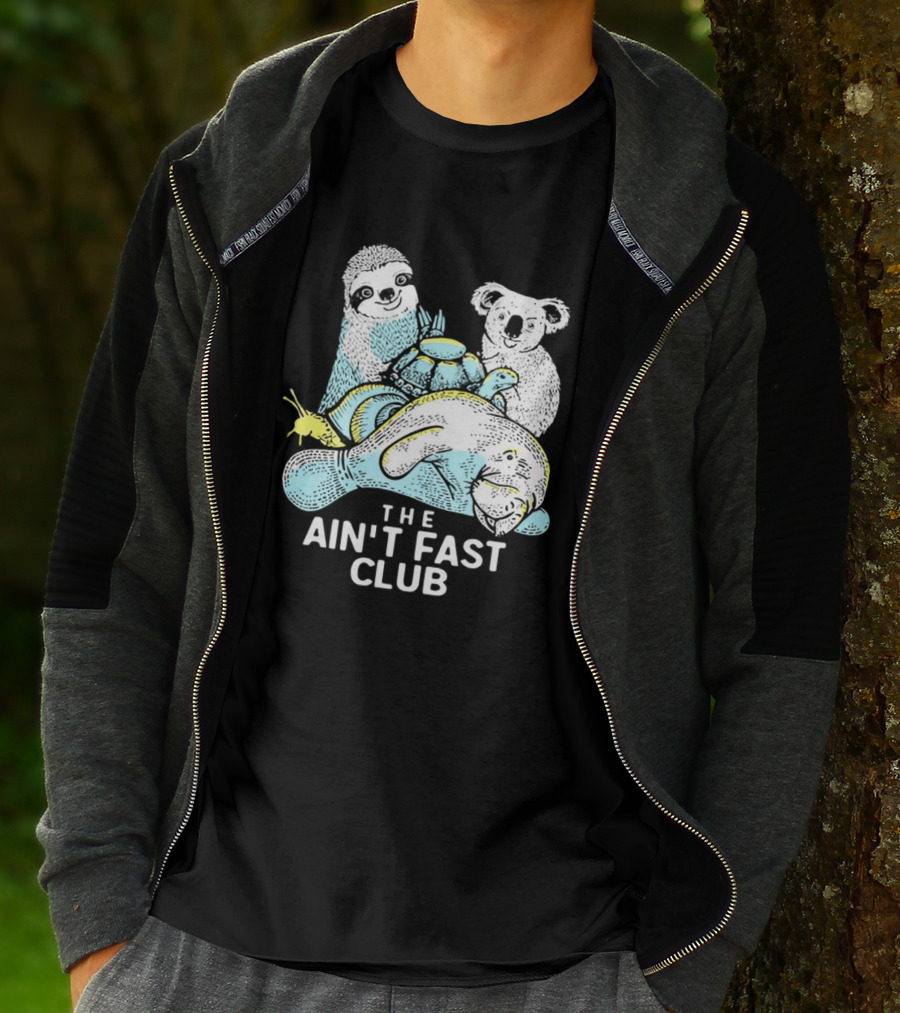 The Ain't Fast Club Sloth Koala Turtle Snail Manatee T-Shirt