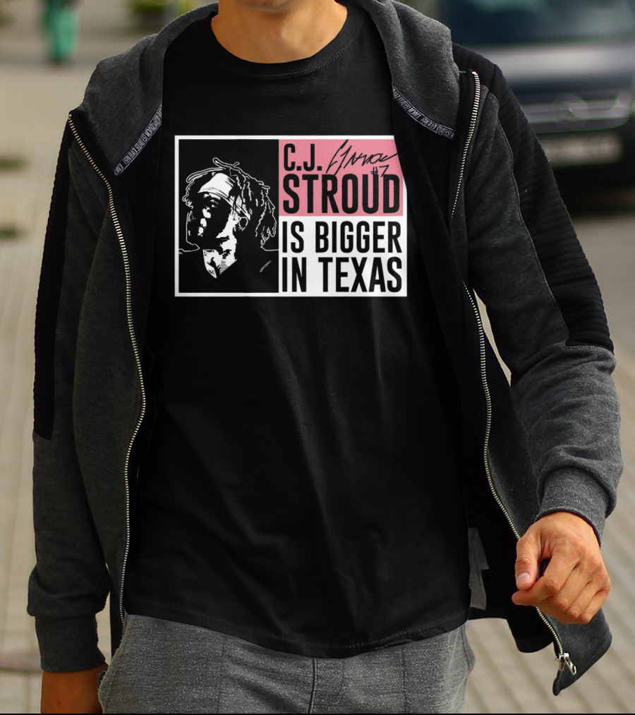 C.J. Stroud Is Bigger In Texas Signature #7 T-Shirt