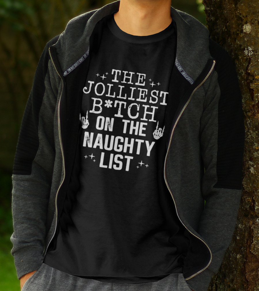 The Jolliest B*tch Skeleton Hand On The Naughty List T-Shirt