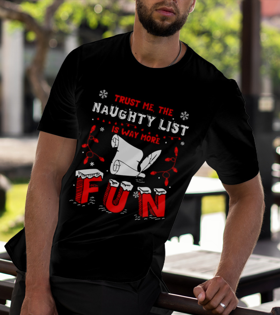 Trust Me The Naughty List Is Way More Fun Christmas Lights Snowflakes T-Shirt