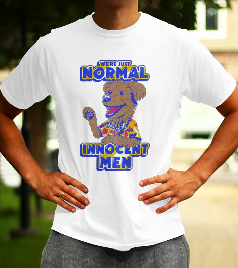 We're Just Normal Innocent Men Happy Dog In Colorful T-Shirt