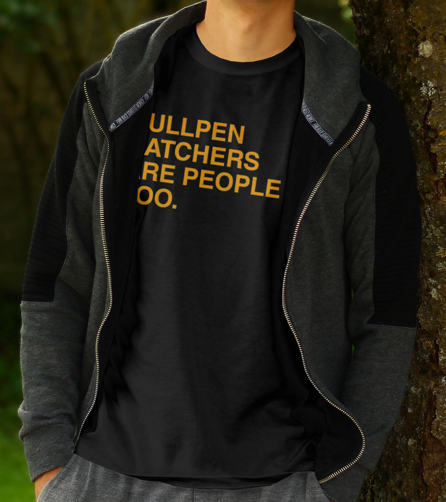 Bullpen Catchers Are People Too MLB Baseball Awareness T-Shirt