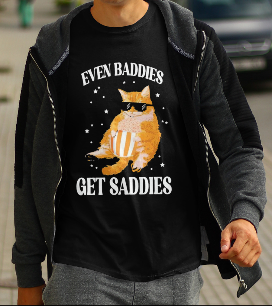 Even Baddies Get Saddies Cat With Sunglasses And Popcorn T-Shirt