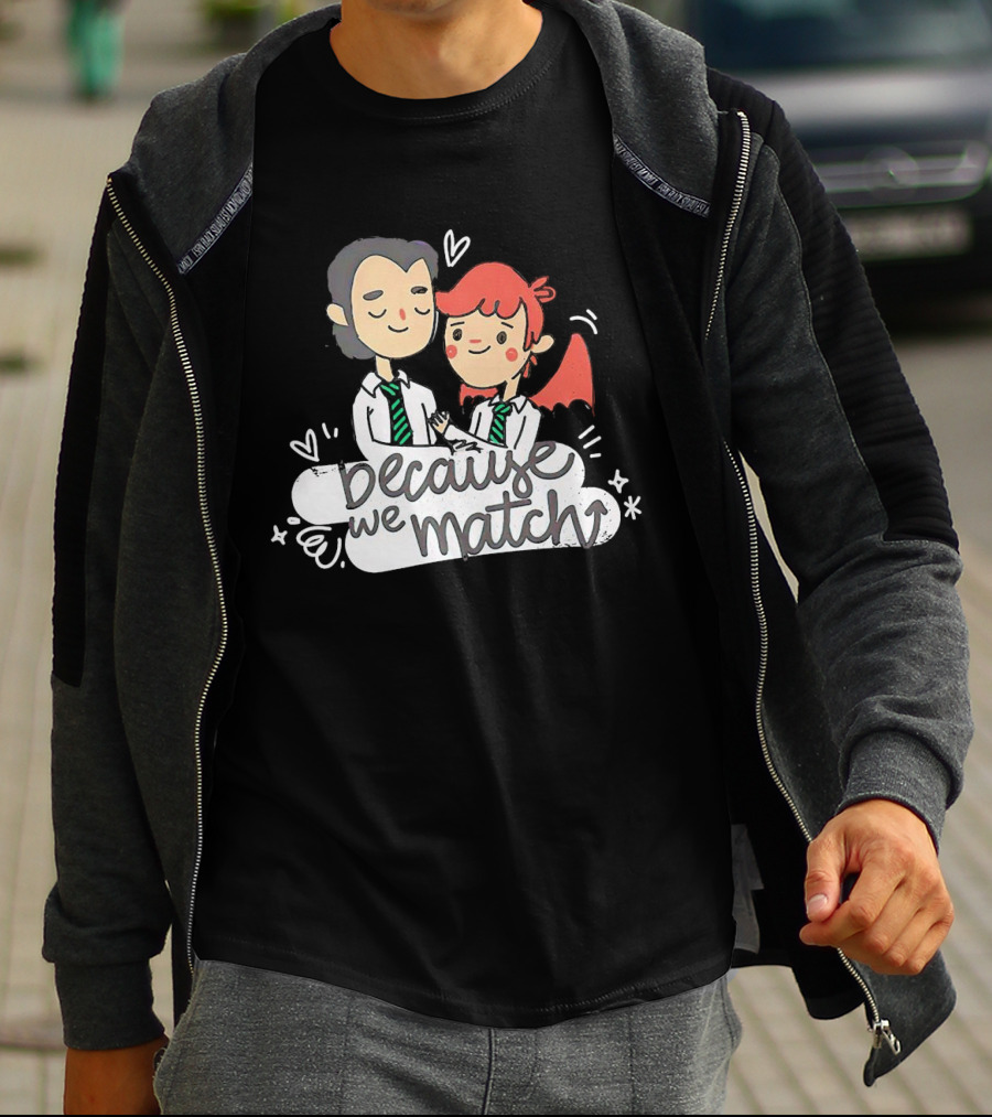 Because We Match Valentine Happy Couple T-Shirt