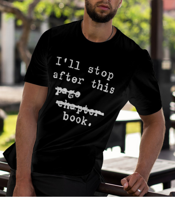 I'll Stop After This Book T-Shirt
