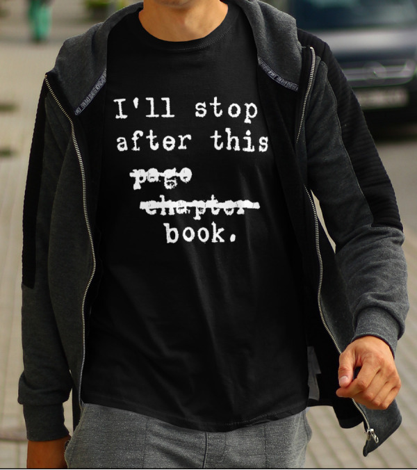 I'll Stop After This Book T-Shirt