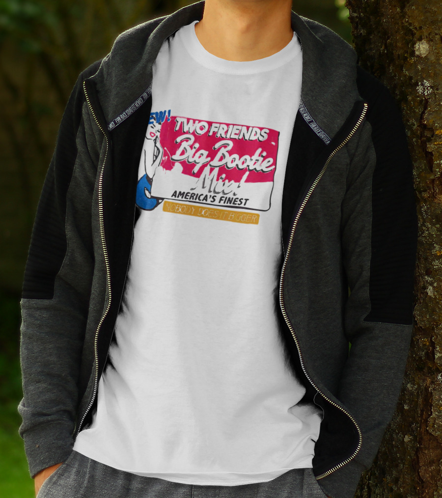 NEW Two Friends Big Bootie Mix America's Finest Nobody Does It Bigger T-Shirt