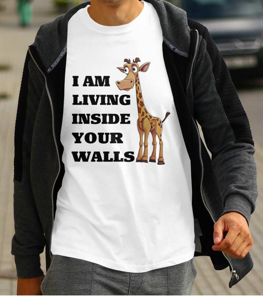 I Am Living Inside Your Walls Funny Cartoon Giraffe T-Shirt