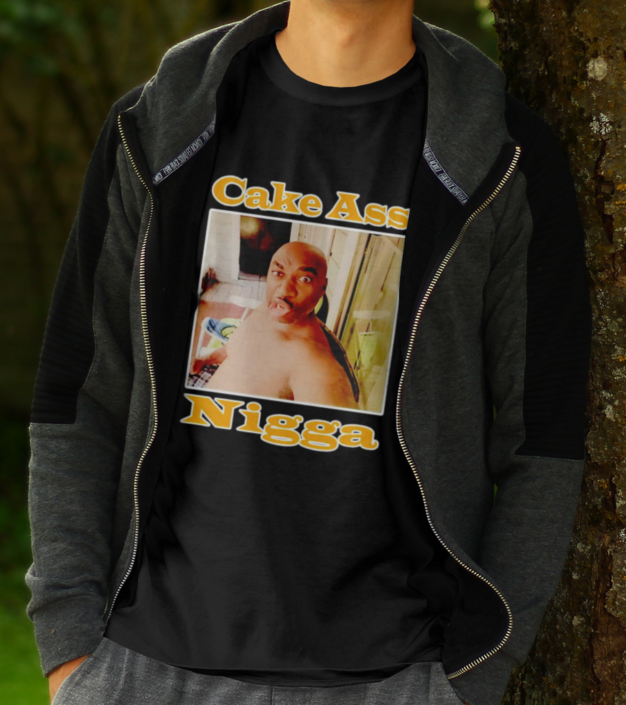 Cake Ass Nigga T-Shirt