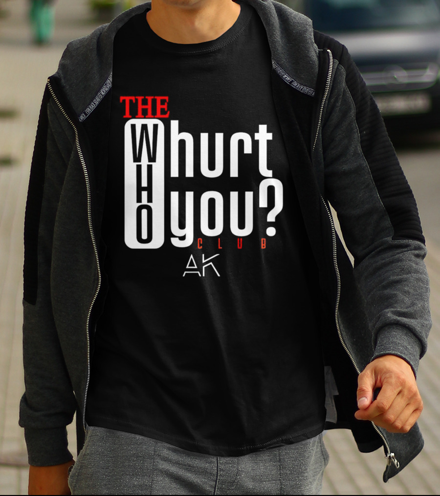 THE WHO WHURT YOU CLUB AK T-Shirt