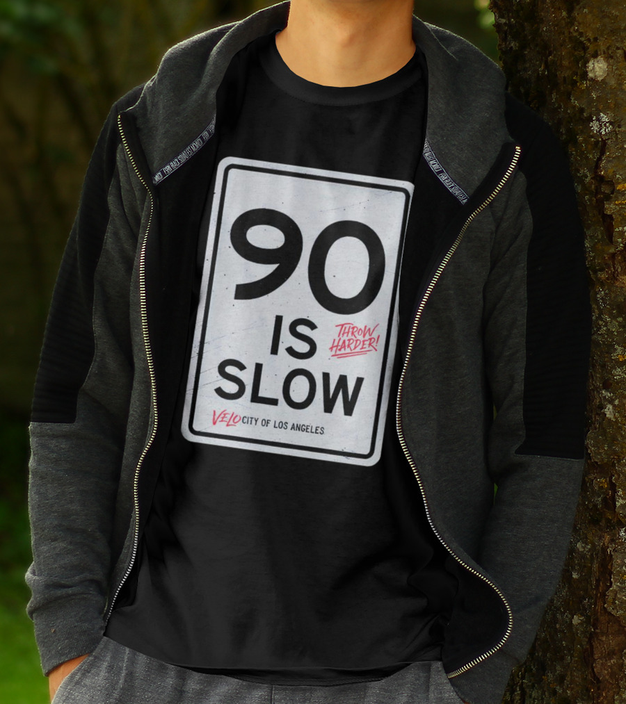 Throw Harder 90 Is Slow Velo City Of Los Angeles T-Shirt