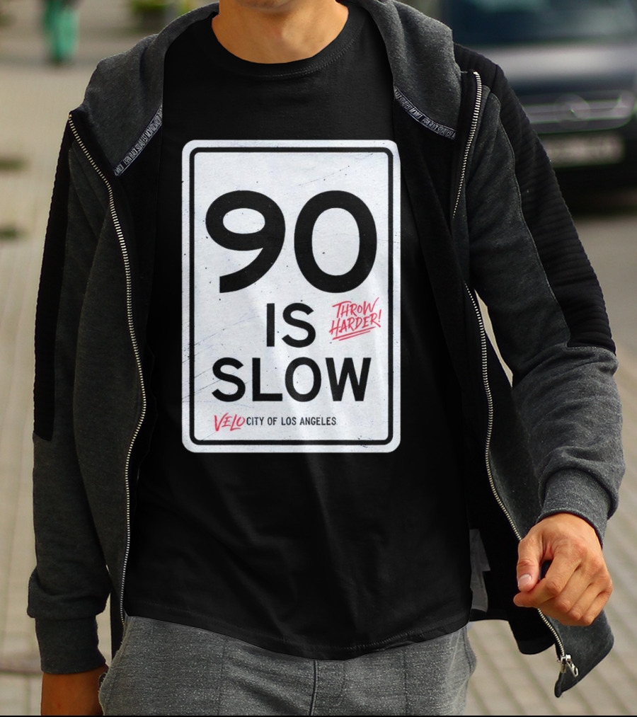 Throw Harder 90 Is Slow Velo City Of Los Angeles T-Shirt