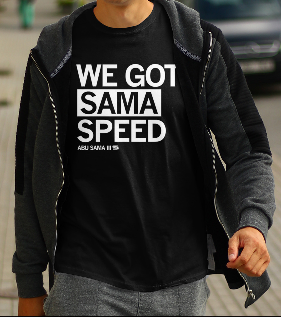 WE GOT SAMA SPEED ABU SAMA III 24 T-Shirt