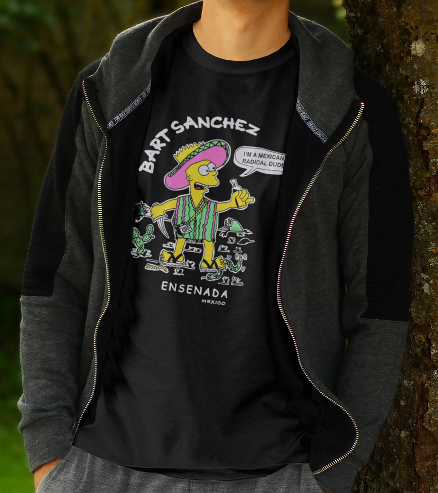 Bart Sanchez I'm A Mexican Radical Dude Ensenada Mexico T-Shirt
