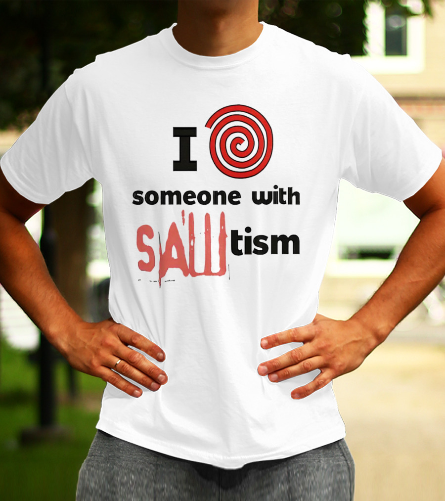 I Spiral Heart Someone With Sawtism T-Shirt