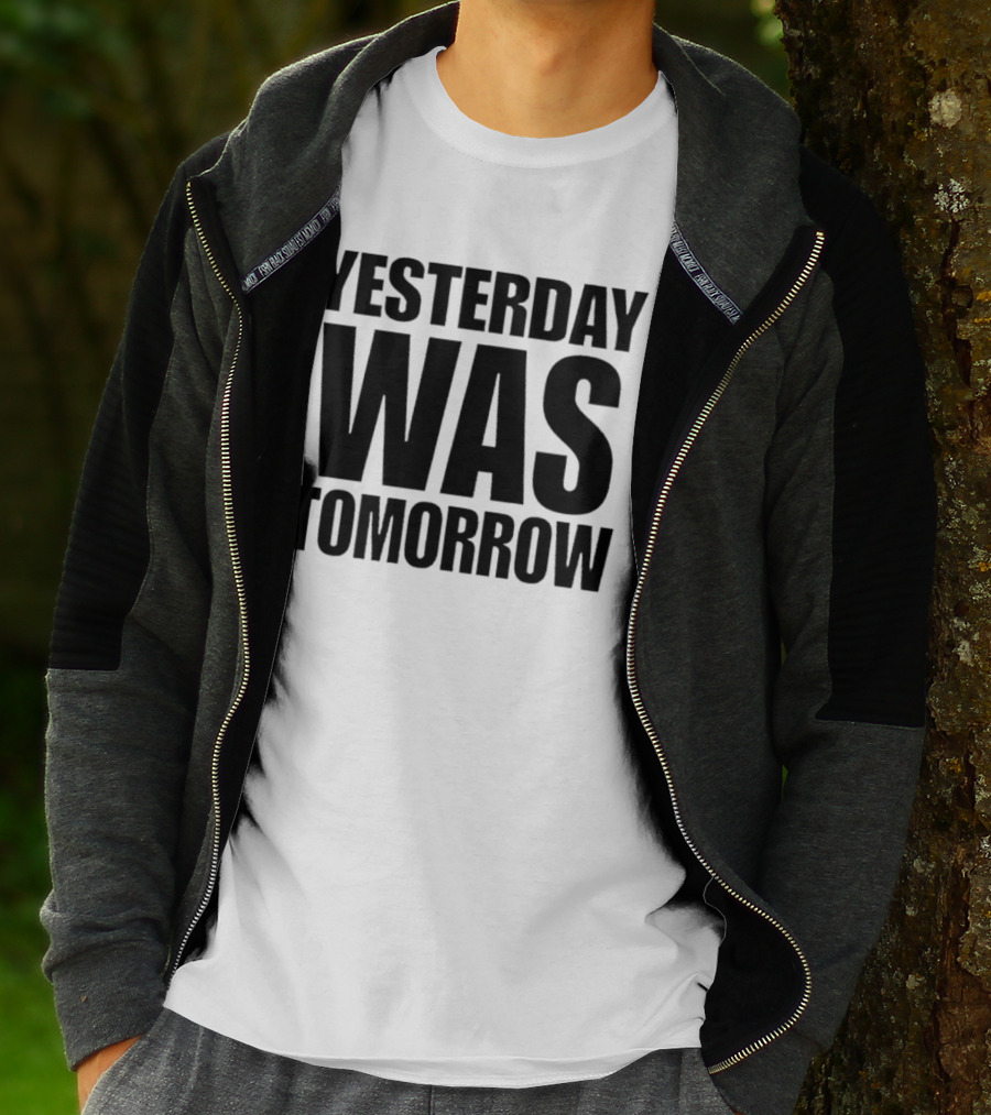 Yesterday Was Tomorrow Text T-Shirt