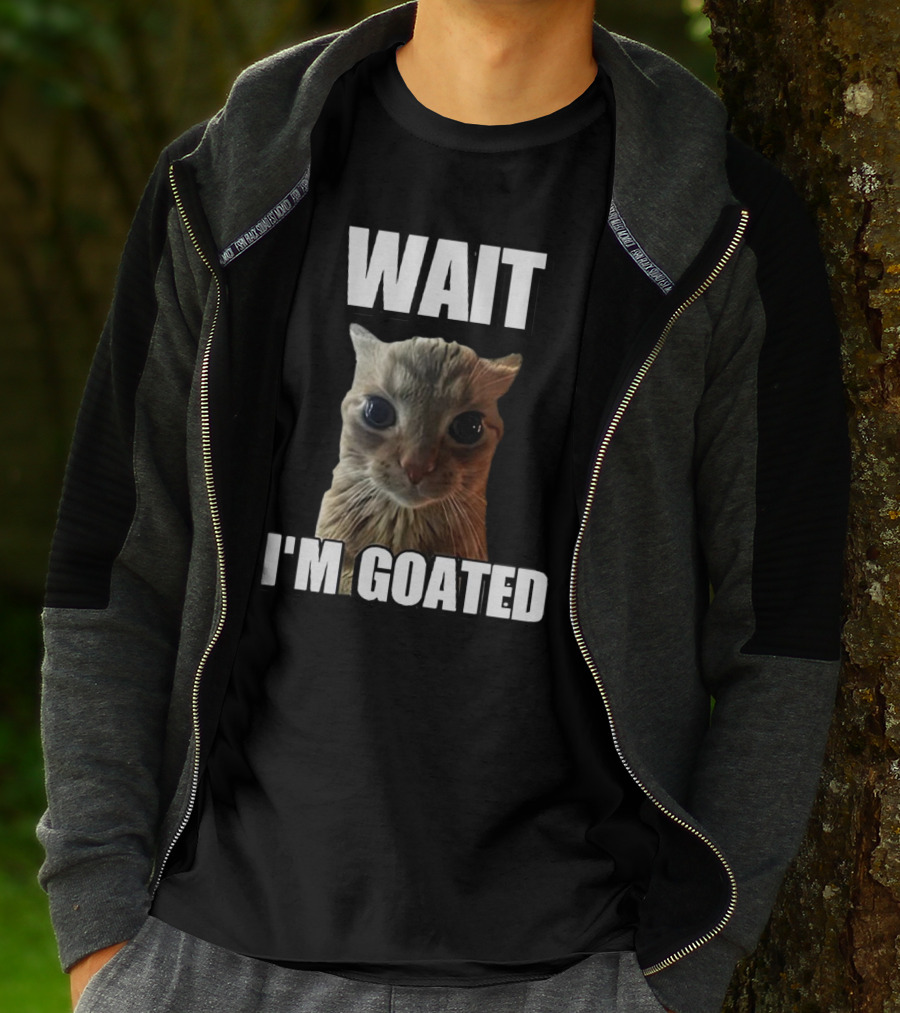 WAIT I'M GOATED Cat Meme T-Shirt