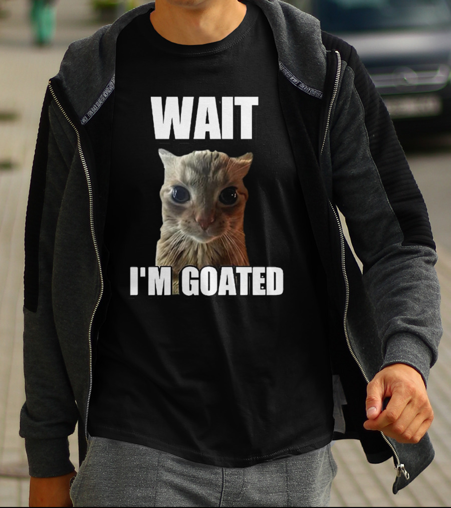WAIT I'M GOATED Cat Meme T-Shirt