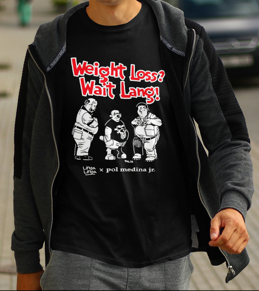 Weight Loss Wait Lang Linya Linya Pol Medina Jr Collaboration T-Shirt