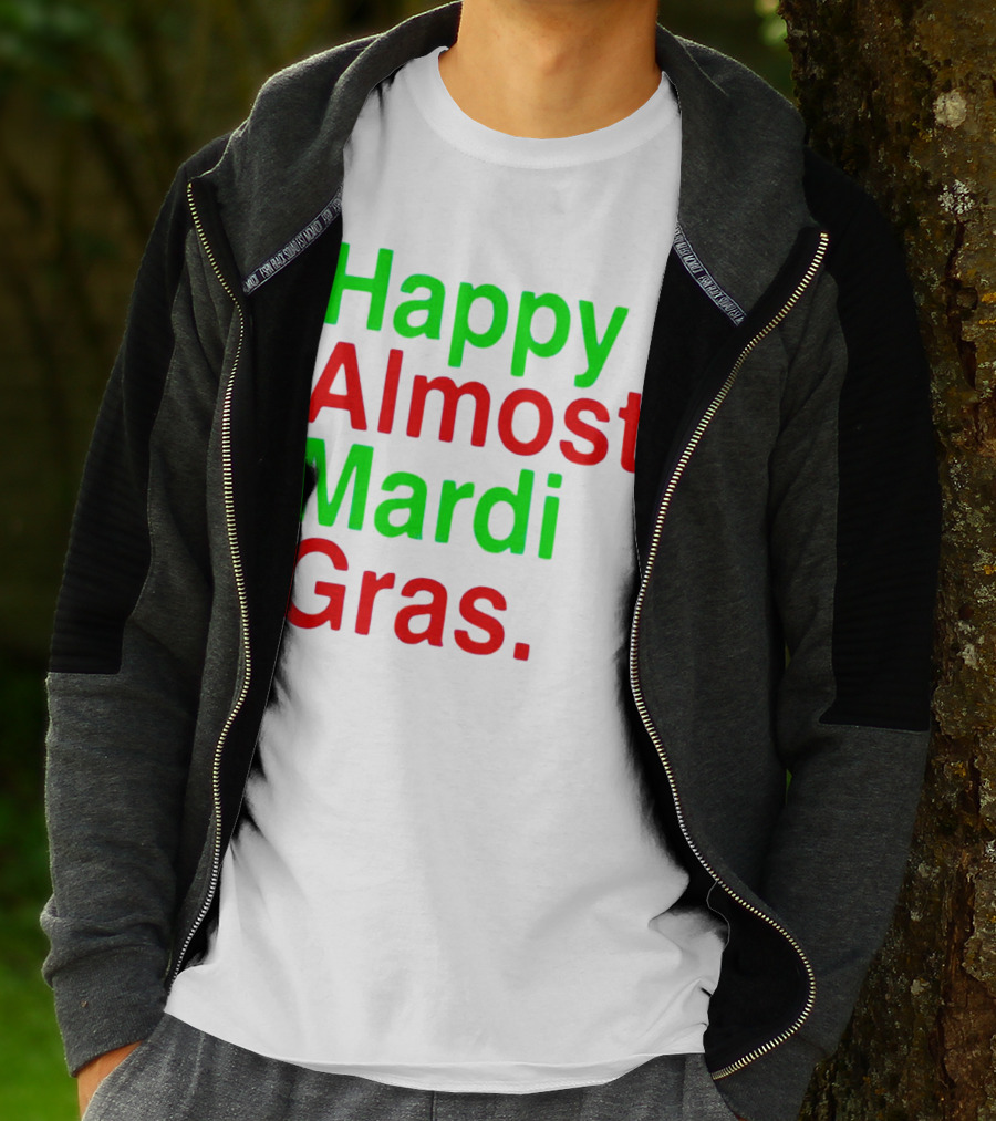Happy Almost Mardi Gras Colorful T-Shirt